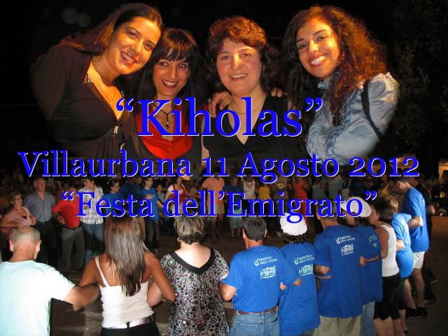 Festa dell'Emigrato con le Kiholas sabato 11 Agosto 2012 a Villaurbana in piazza Antioco Zucca